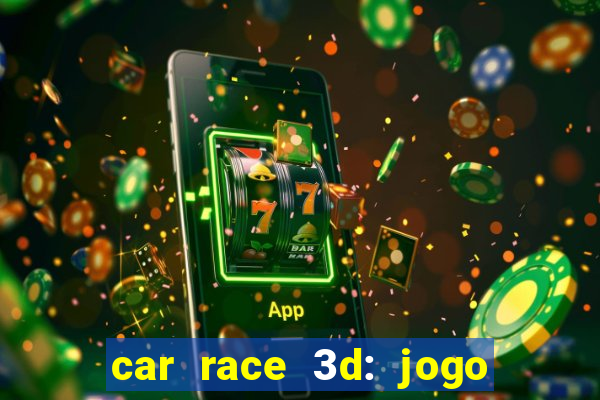 car race 3d: jogo de carros